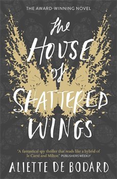 The House of Shattered Wings - Aliette Bodard