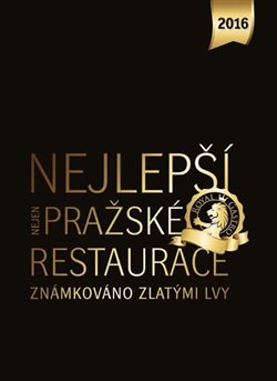 Nejlepší (nejen) pražské restaurace 2016 - Libor Budinský, kol.