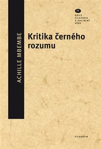 Kritika černého rozumu - Achille Mbembe, Miluš Kotišová