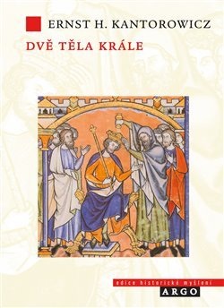 Dvě těla krále. Studie z dějin středověké politické teologie