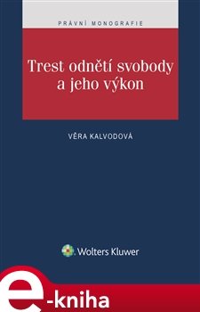 Trest odnětí svobody a jeho výkon - Věra Kalvodová