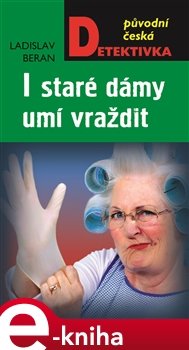 I staré dámy umí vraždit - Ladislav Beran