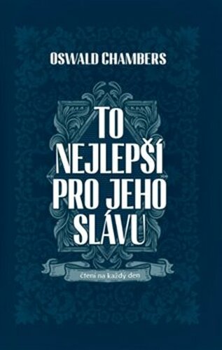 To nejlepší pro jeho slávu - Oswald Chambers