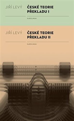 České teorie překladu I, II - Jiří Levý