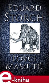 Lovci mamutů - Eduard Štorch