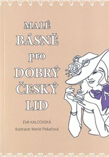 Malé básně pro dobrý český lid - Eva Kalcovská