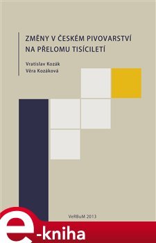 Změny v českém pivovarství na přelomu tisíciletí - Vratislav Kozák, Věra Kozáková