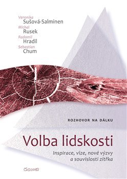 Volba lidskosti - Veronika Sušová Salminen, Michal Rusek, Radomil Hradil, Sebastian Chum