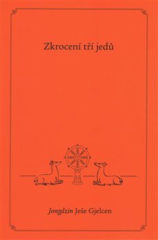 Zkrocení tří jedů - Jongdzin Ješe Gjelcen