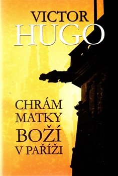 Chrám Matky Boží v Paříži - Victor Hugo