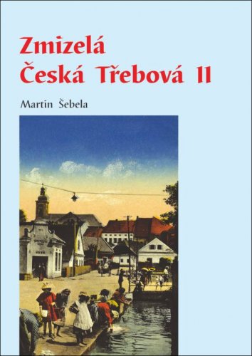 Zmizelá Česká Třebová II