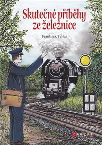 Skutečné příběhy ze železnice - František Tylšar