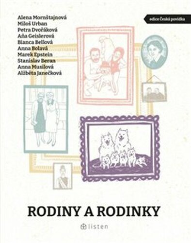 Rodiny a rodinky - Alena Mornštajnová, Anna Musilová, Marek Epstein, Bianca Bellová, Miloš Urban, Petra Dvořáková, Anna Bolavá, Aňa Geislerová, Stanislav Beran, Alžběta Janečková