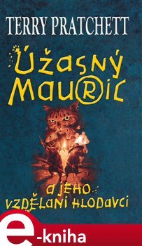 Úžasný Mauric a jeho vzdělaní hlodavci - Terry Pratchett