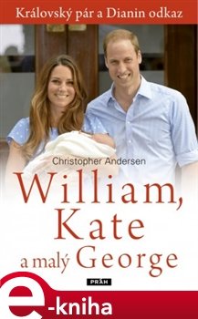 William, Kate a malý George - Christopher Andersen
