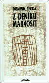 Z deníku marnosti - Dominik Pecka