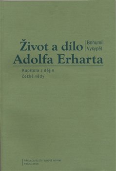 Život a dílo Adolfa Erharta - Bohumil Vykypěl