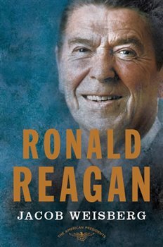 Ronald Reagan - Jacob Weisberg