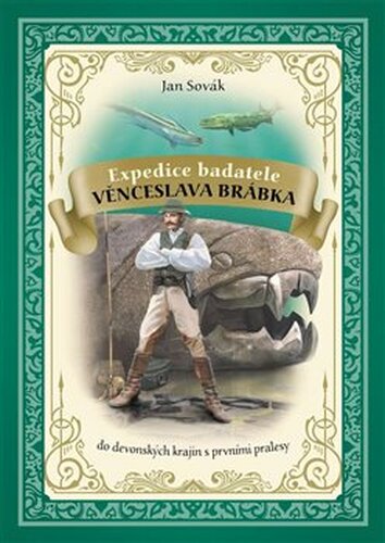 Expedice badatele Věnceslava Brábka do devonských krajin s prvními pralesy