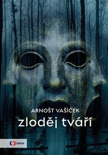 Zloděj tváří - Arnošt Vašíček