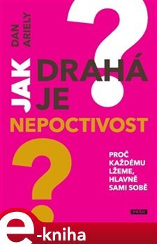 Jak drahá je nepoctivost - Dan Ariely