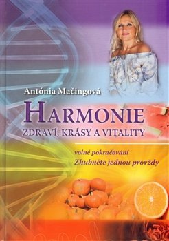 Harmonie zdraví, krásy a vitality - Antónia Mačingová