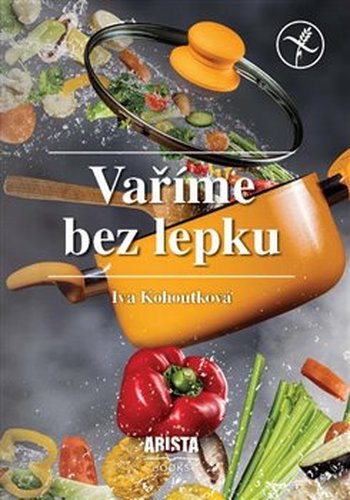 Vaříme bez lepku - Iva Kohoutová