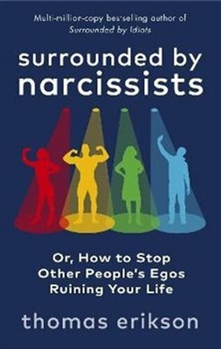 Surrounded by Narcissists : Or, How to Stop Other People&apos;s Egos Ruining Your Life - Thomas Erikson