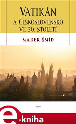 Vatikán a Československo ve 20. století - Marek Šmíd