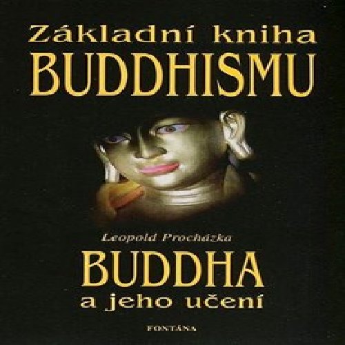 Základní kniha Buddhismu - Buddha a jeho učení