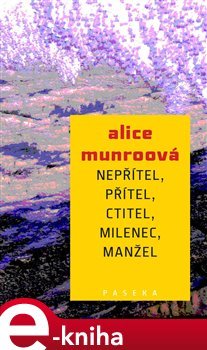 Nepřítel, přítel, ctitel, milenec, manžel - Alice Munroová