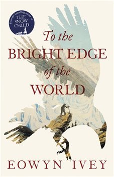 To the Bright Edge of the World - Eowyn Ivey