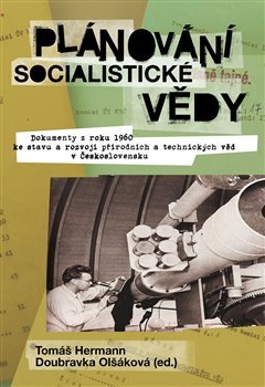 Plánování socialistické vědy - Tomáš Hermann, Doubravka Olšáková