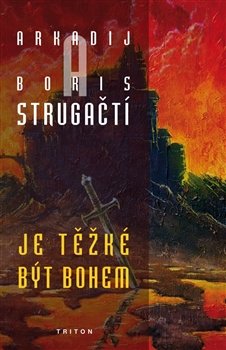 Je těžké být bohem - Arkadij Strugackij, Boris Strugackij