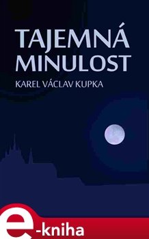 Tajemná minulost - Karel Václav Kupka