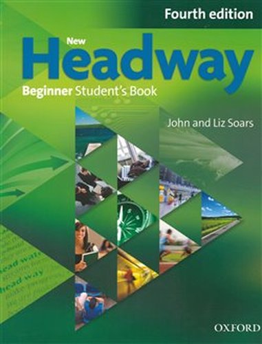 New Headway Fourth Edition Beginner Student´s Book - Liz Soars, John Soars