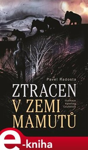 Ztracen v zemi mamutů - Pavel Radosta