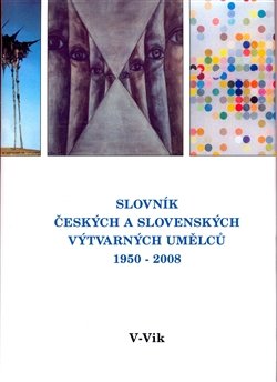 Slovník českých a slovenských výtvarných umělců 19.díl 1950 - 2008 (V - Vik) - kol.