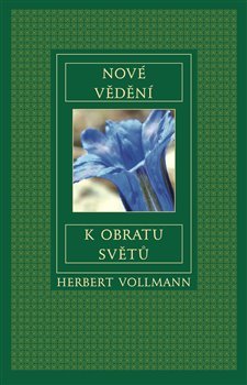 Nové vědění k obratu světů - Herbert Vollmann