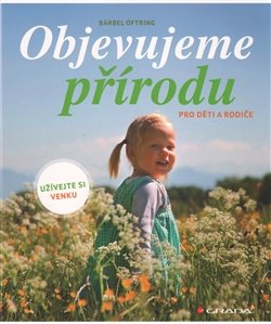 Objevujeme přírodu - Bärbel Oftringová