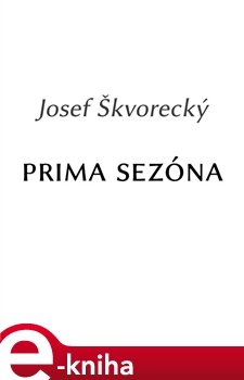 Prima sezóna - Josef Škvorecký