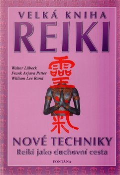 Velká kniha reiki - Frank Arjava Petter, Walter Lübeck, William Lee Rand