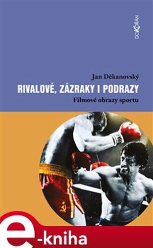 Rivalové, zázraky i podrazy - Jan Děkanovský