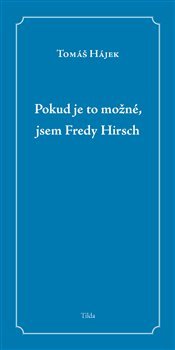 Pokud je to možné, jsem Fredy Hirsch - Tomáš Hájek