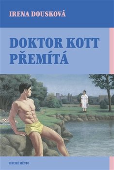 Doktor Kott přemítá - Irena Dousková