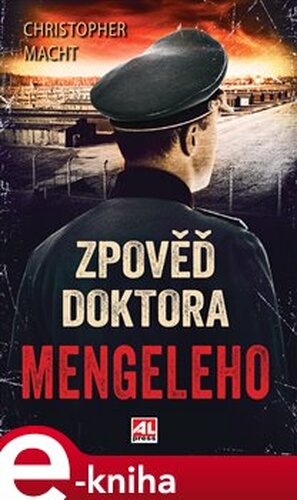 Zpověď doktora Mengeleho - Christopher Macht