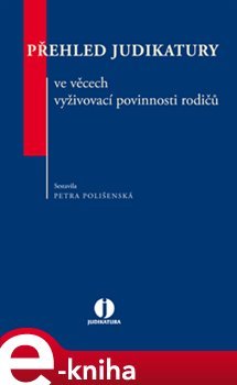 Přehled judikatury ve věcech vyživovací povinnosti rodičů - Petra Polišenská