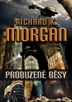 Probuzené běsy - Richard K. Morgan