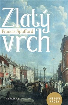 Zlatý vrch - Francis Spufford