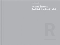 Růžena Žertová - Architektka domů i věcí